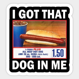 I Got That Dog in Me Costco Funny Hot Dogs Gifts Men Women Sticker